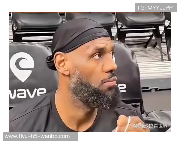 詹姆斯首次缺席训练营和季前赛暑期训练受阻影响备战状态